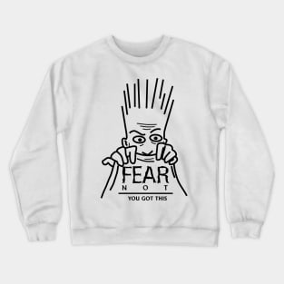 FEAR NOT Crewneck Sweatshirt